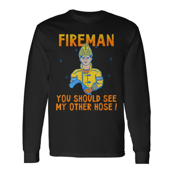 Fireman Obscene Saying You Should See My Other Hose Long Sleeve T-Shirt T-Shirt