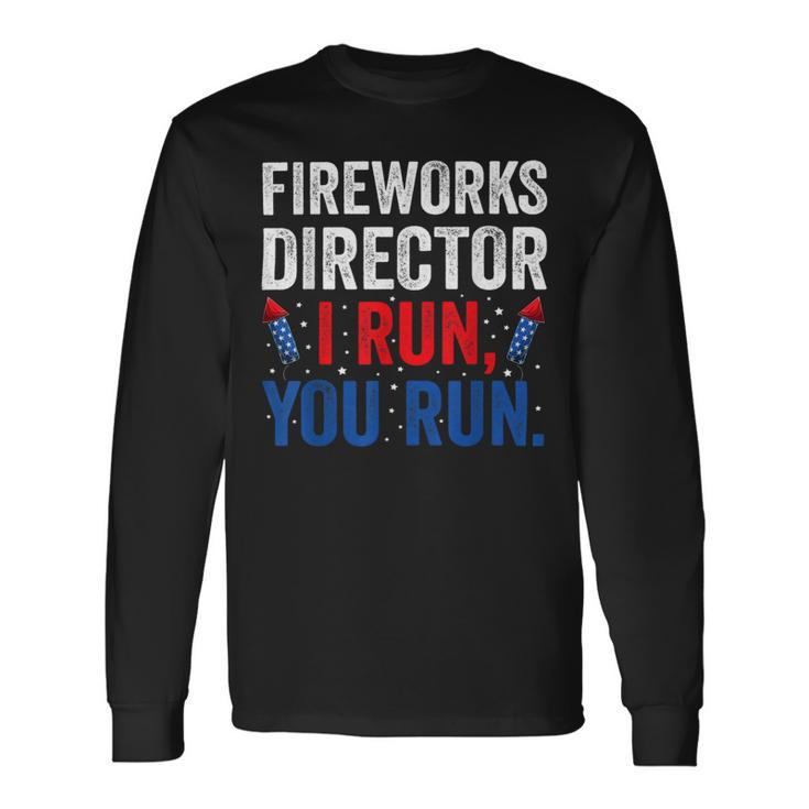 Fireworks Director I Run You Run 4Th Of July Apparel S Long Sleeve T-Shirt