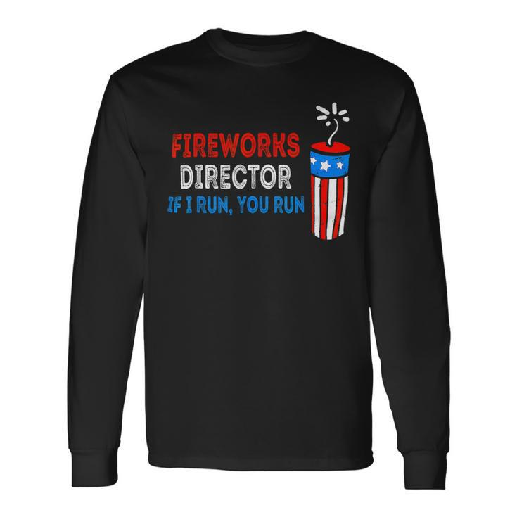 Fireworks Director If I Run You Run 4Th Of July Usa Flag Long Sleeve T-Shirt