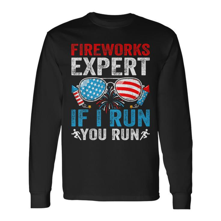 Fireworks Expert If I Run You Run 4Th Of July Sunglasses Long Sleeve T-Shirt