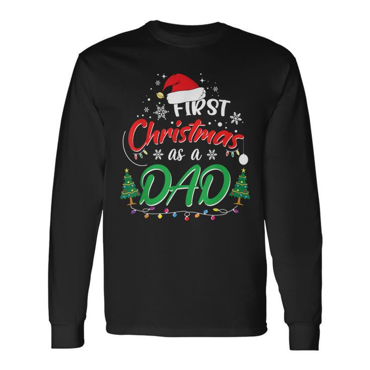 First Christmas As A Dad New Daddy 1St Christmas Long Sleeve T-Shirt