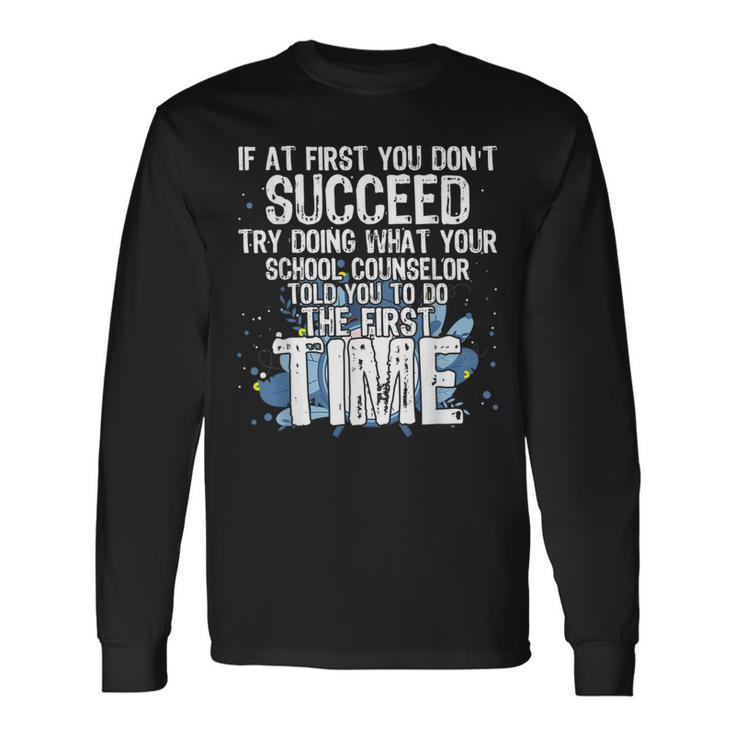 If At First You Dont Succeed School Counselor Counselor Long Sleeve T-Shirt