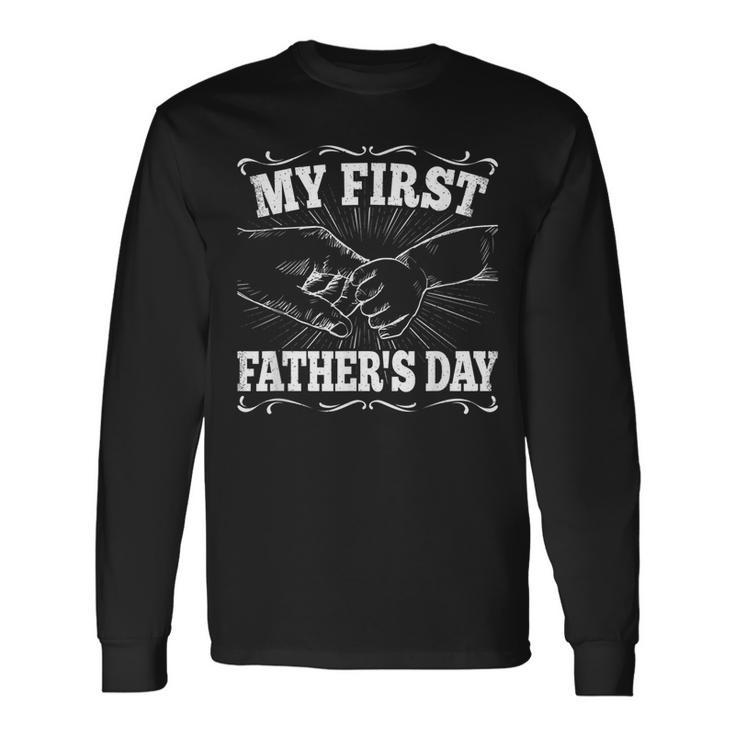 My First Fathers Day Dad Daddy Papa Fathers Day Long Sleeve T-Shirt