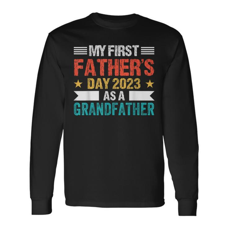My First Fathers Day As A Grandfather 2023 Fathers Day Long Sleeve T-Shirt