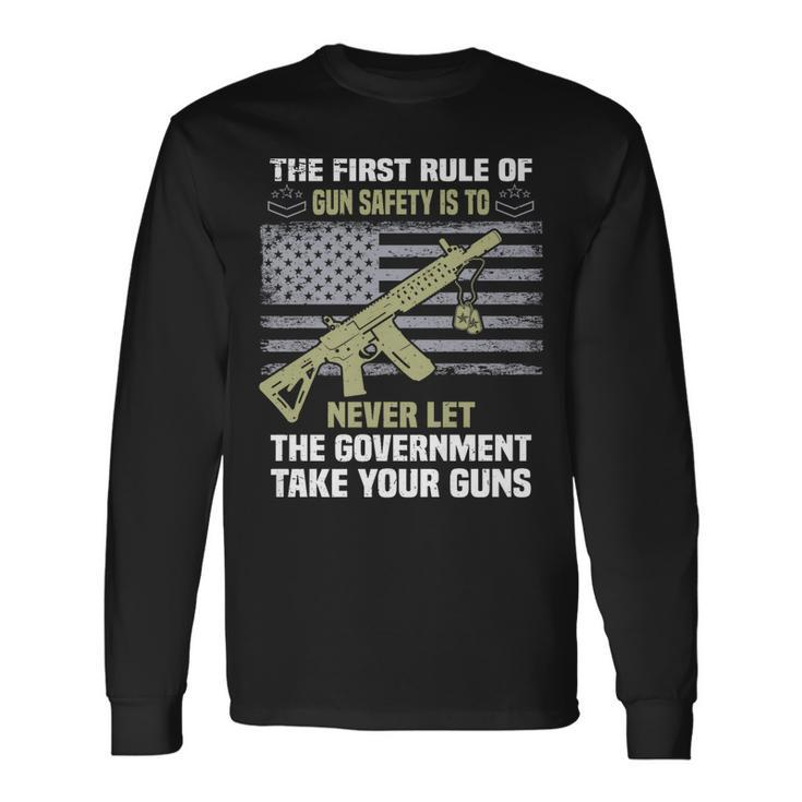 The First Rule Of Gun Safety Is To Never Let The Government Long Sleeve T-Shirt T-Shirt Gifts ideas