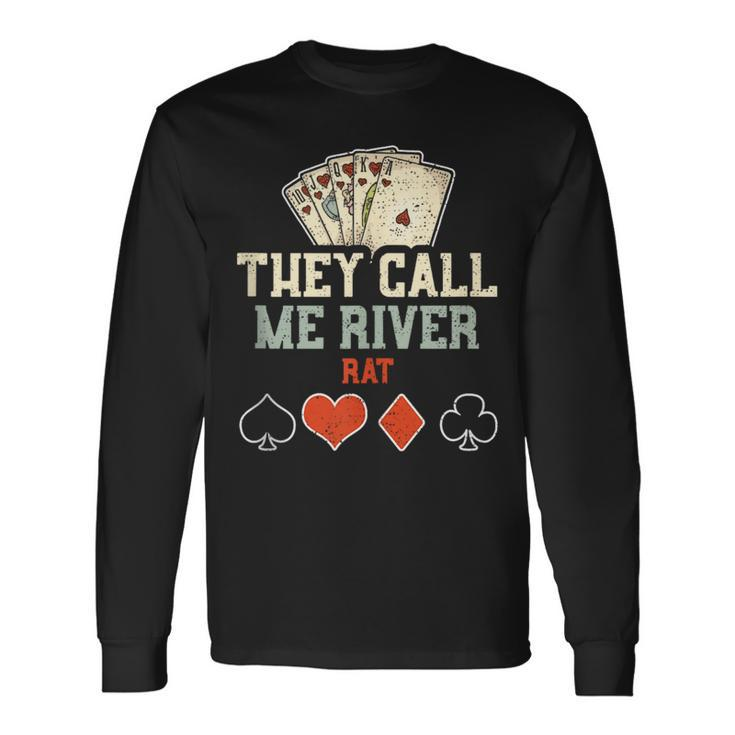 Fishing Accessories They Call Me River Rat Poker Long Sleeve T-Shirt