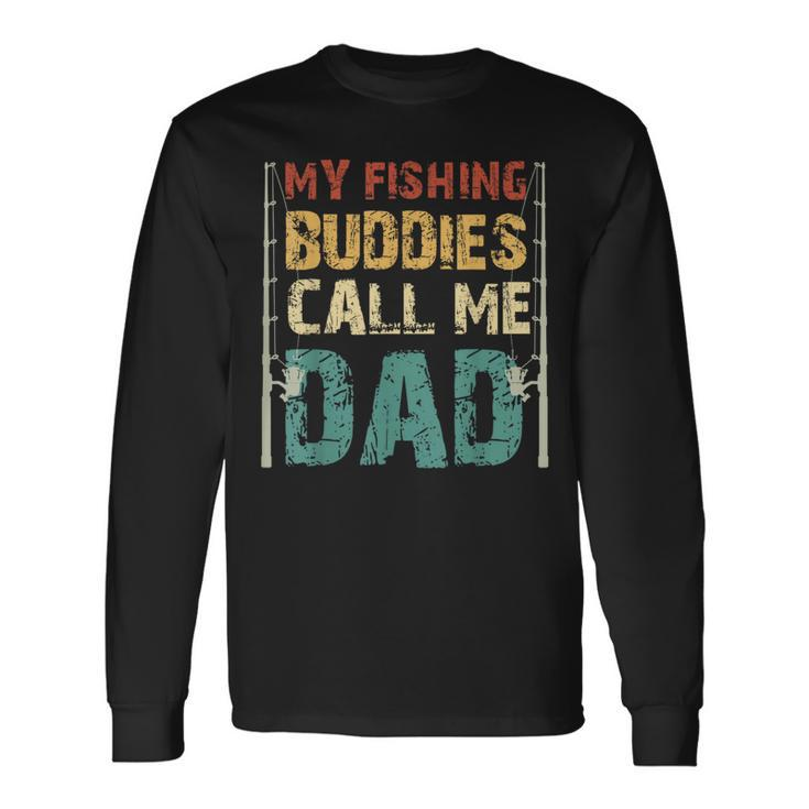 My Fishing Buddies Call Me Dad Fathers Day Fisherman Daddy Long Sleeve T-Shirt T-Shirt