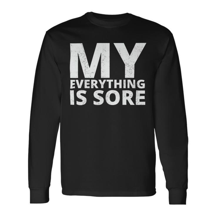 Fitness Shirt A Fitness Quote My Everything Is Sore Long Sleeve T-Shirt