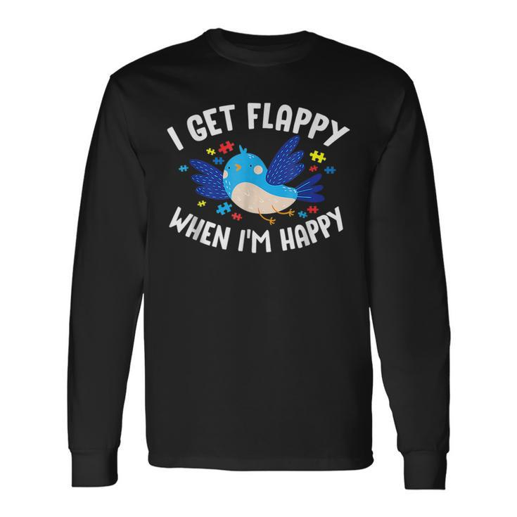 I Get Flappy When Im Happy Autism Awareness Day Autism Long Sleeve T-Shirt T-Shirt