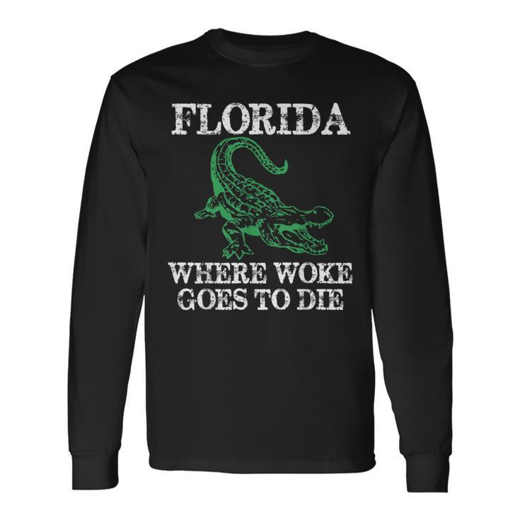 Florida Is Where Woke Goes To Die Crocodile Alligator Long Sleeve T-Shirt