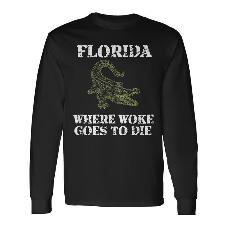 Florida Is Where Woke Goes To Die Long Sleeve T-Shirt