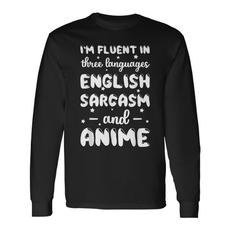 Fluent In English Sarcasm And Anime Animation Long Sleeve T-Shirt T-Shirt Gifts ideas