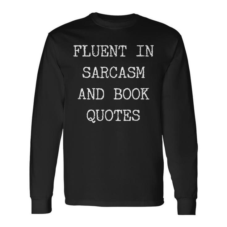 Fluent In Sarcasm Book Quotes Long Sleeve T-Shirt T-Shirt