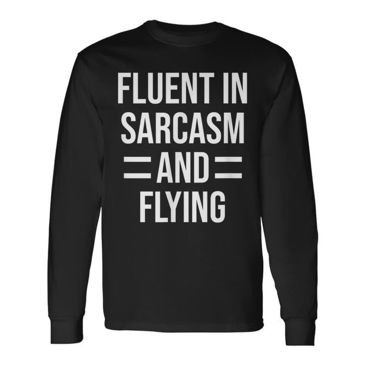 Fluent In Sarcasm And Flying Pilot Long Sleeve T-Shirt T-Shirt