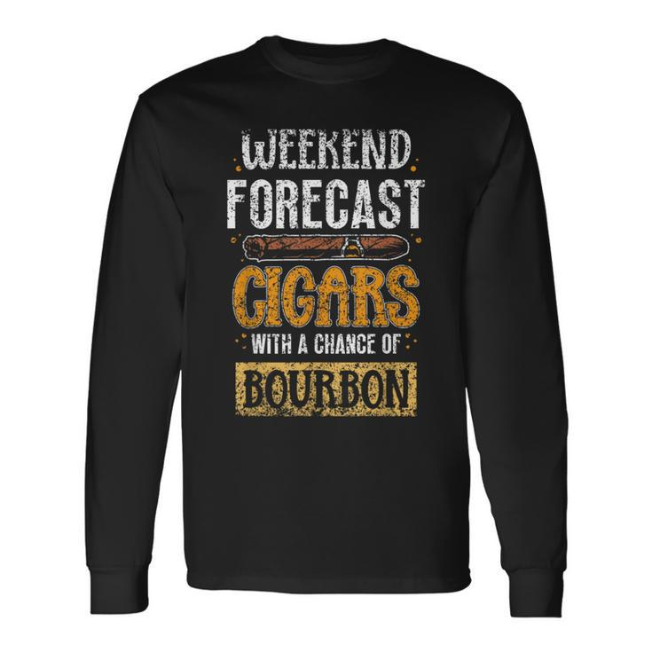Weekend Forecast Cigars With A Chance Of Bourbon Cigar Long Sleeve T-Shirt