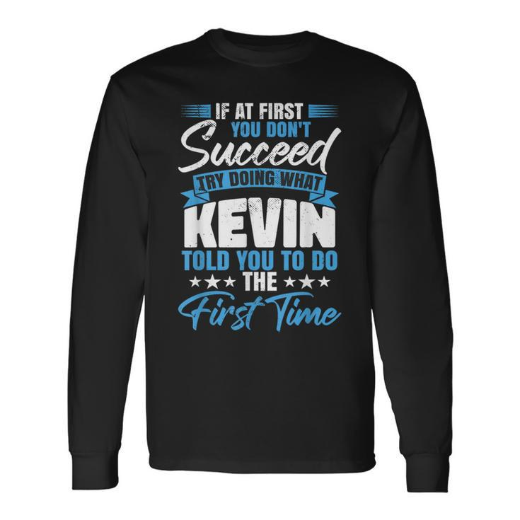 Forename Birthday Kevin Name Fathers Day Long Sleeve T-Shirt