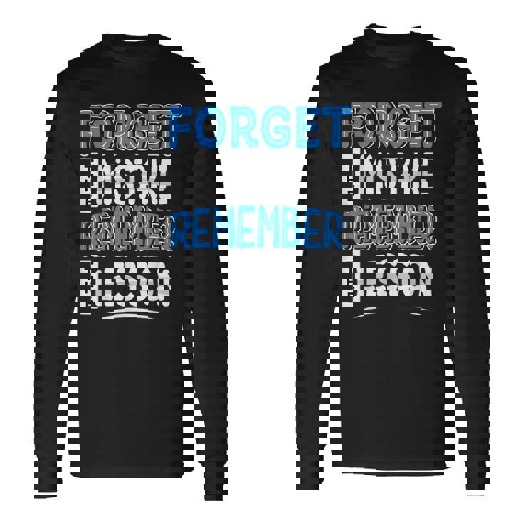 Forget Mistake Remember Lesson Long Sleeve T-Shirt