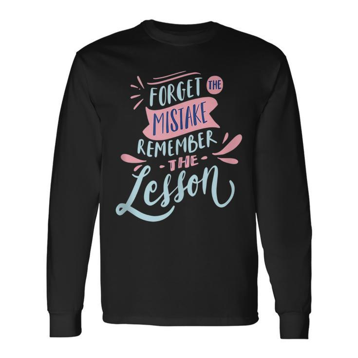 Forget The Mistake Remember The Lesson Long Sleeve T-Shirt