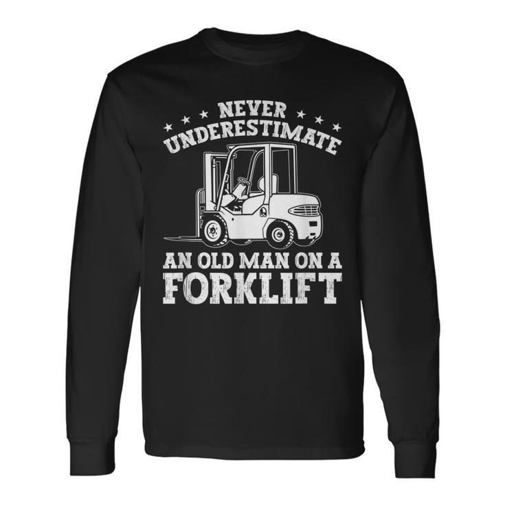 Forklift Operator Never Underestimate A Man On A Forklift Long Sleeve T-Shirt