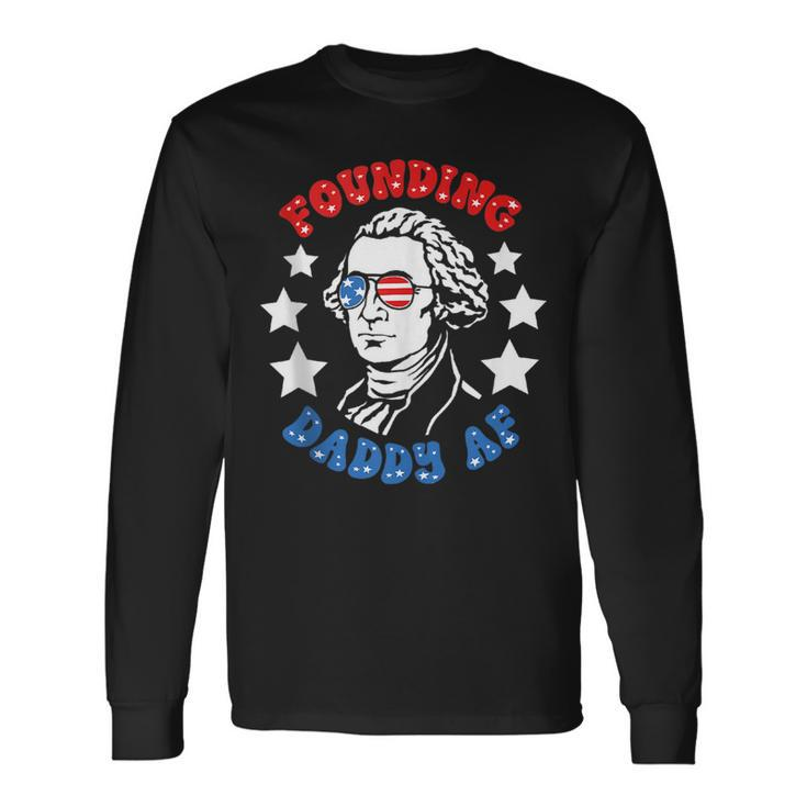 Founding Daddy Af Father Day Long Sleeve T-Shirt T-Shirt