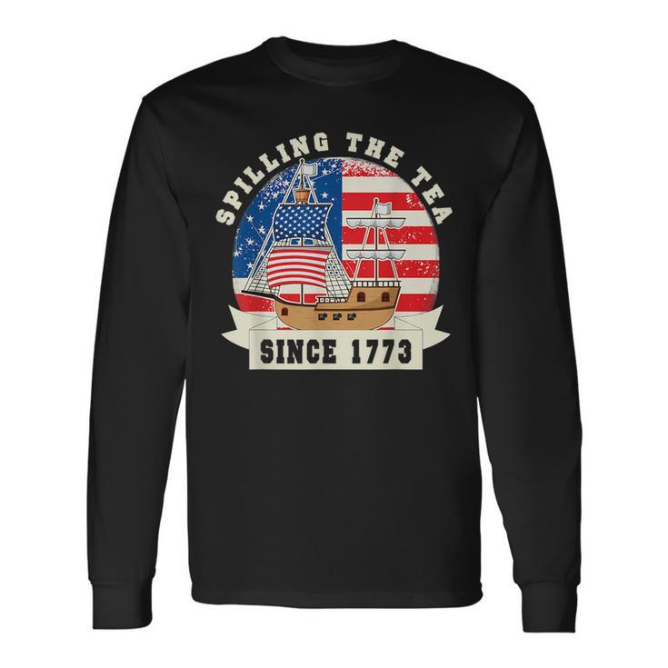 Fourth Of July Spilling The Tea 1773 American History Long Sleeve T-Shirt