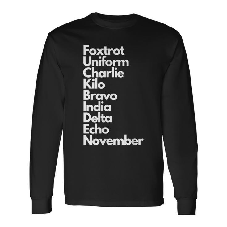 Foxtrot Uniform Charlie Kilo Bravo India Delta Echo Nov Long Sleeve T-Shirt