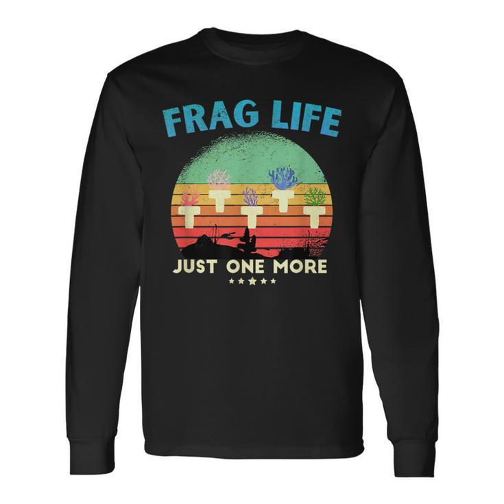 Frag Life Coral Reef Saltwater Aquarium Aquarist Long Sleeve T-Shirt