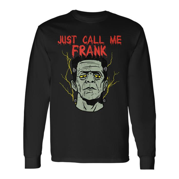 Frankenstein Halloween Call Me Frank Monster Scary Gym Halloween Long Sleeve T-Shirt