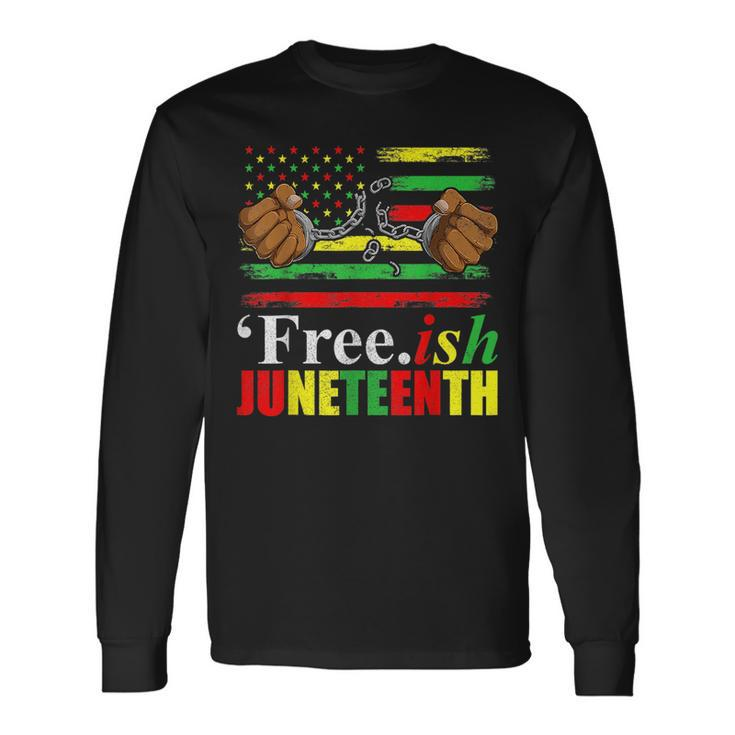 Free Ish Junenth For Freeish Since 1865 Flag Long Sleeve T-Shirt T-Shirt