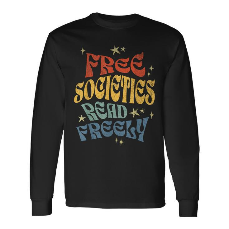 Free Societies Read Freely Reading Book I Read Banned Books Long Sleeve T-Shirt Gifts ideas