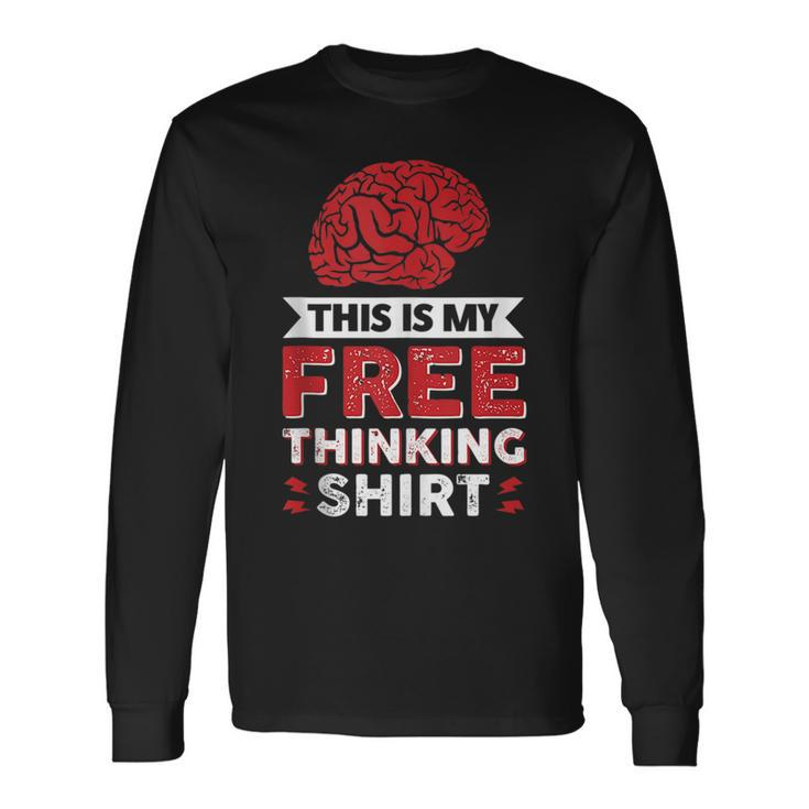 This Is My Free Thinking Long Sleeve T-Shirt