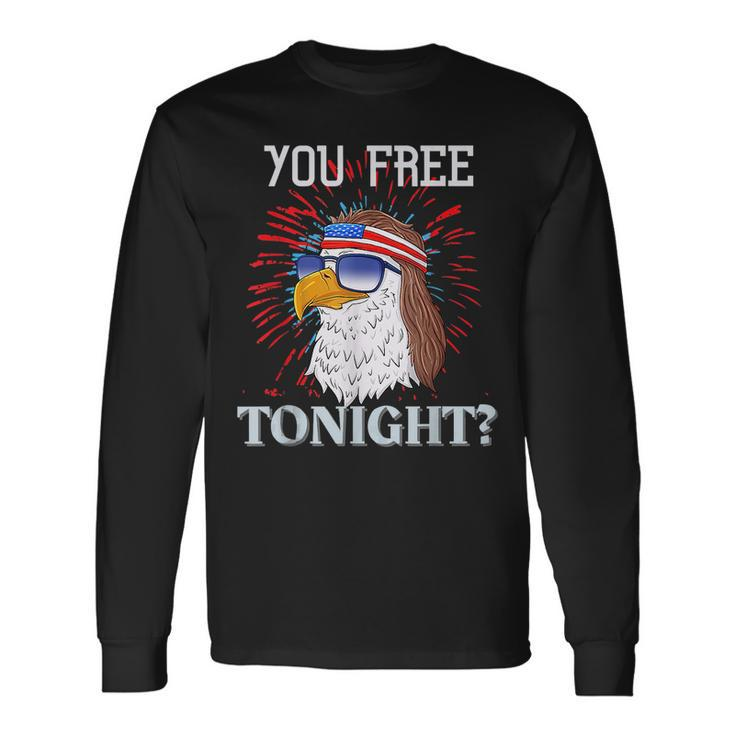 Are You Free Tonight 4Th Of July American Bald Eagle Long Sleeve T-Shirt