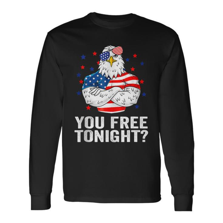 Are You Free Tonight 4Th Of July Independence Day Bald Eagle Long Sleeve T-Shirt T-Shirt