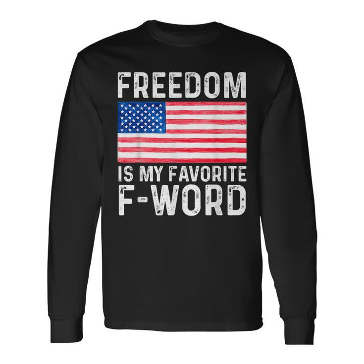Freedom Favorite F Word America Libertarian Conservative Usa Usa Long Sleeve T-Shirt T-Shirt