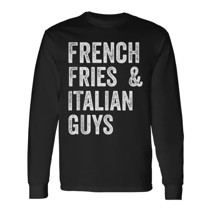 French Fries And Italian Guys Food Meme Long Sleeve T-Shirt T-Shirt