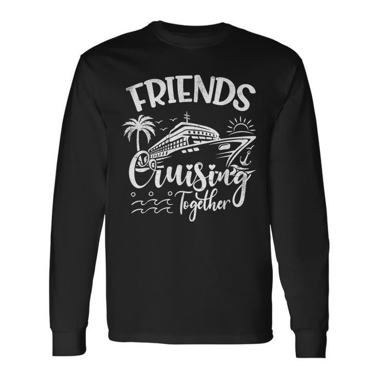 Friends Cruise 2024 Cruising Together Friends Matching Squad Long Sleeve T-Shirt