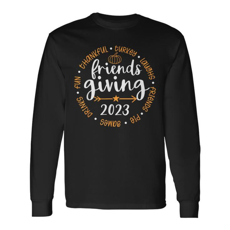 Friendsgiving Day Friends Thanksgiving 2023 Friendship Long Sleeve T-Shirt