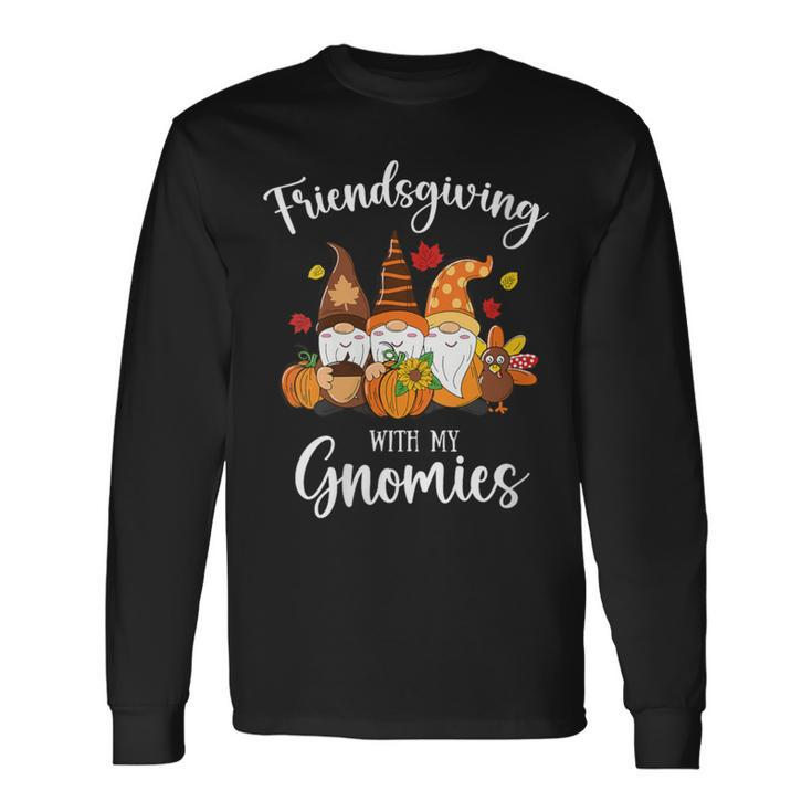 Friendsgiving With My Gnomies Thanksgiving Three Gnomes Long Sleeve T-Shirt
