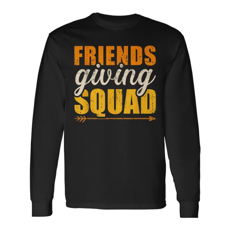 Friendsgiving Squad For Thanksgiving Party With Friends Long Sleeve T-Shirt