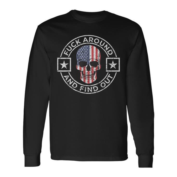 Fuck Around And Find Out Patriotic Distressed Skull Long Sleeve T-Shirt T-Shirt