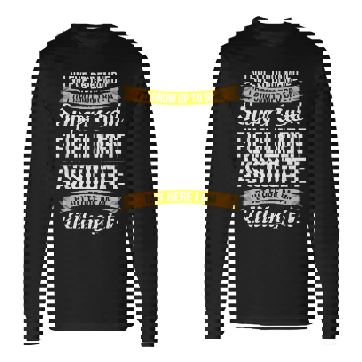 Fulfillment Associate Long Sleeve T-Shirt