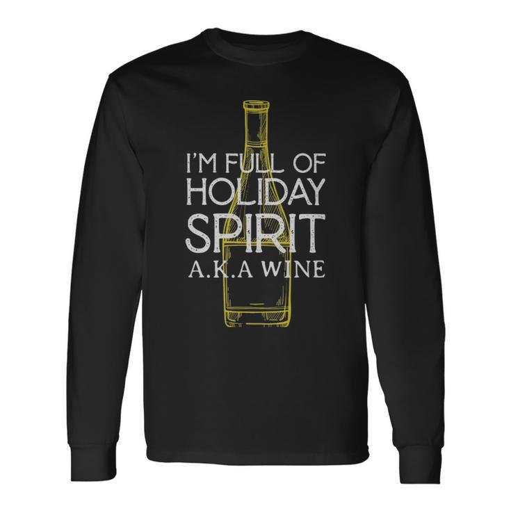 Im Full Of Holiday Spirit Aka Wine Wine Im Full Of Holiday Spirit Aka Wine Wine Long Sleeve T-Shirt