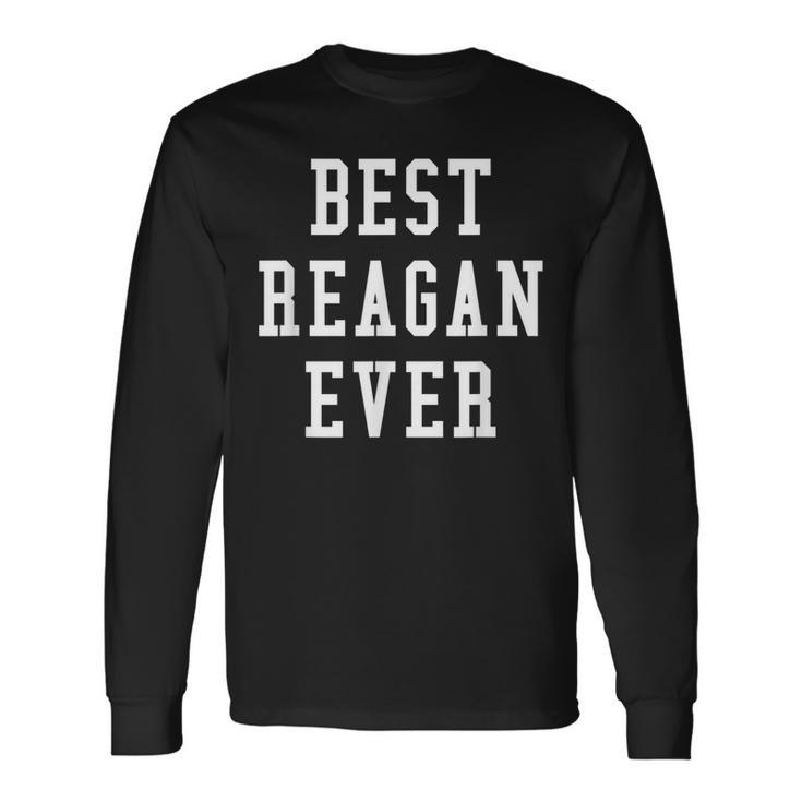 Fun Best Reagan Ever Cool Personalized First Name Long Sleeve T-Shirt