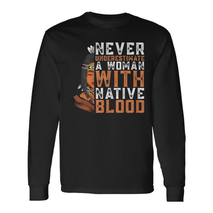 Fun Never Underestimate An Old Woman With Native Blood Old Woman Long Sleeve T-Shirt T-Shirt