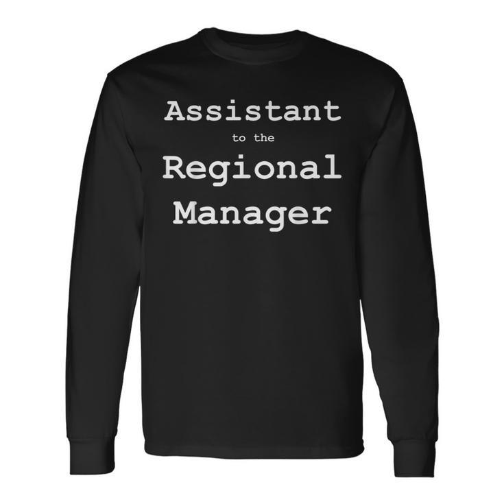 Assistant To The Regional Manager Office Geek Long Sleeve T-Shirt