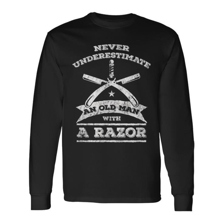 Barber -Never Underestimate An Old Man With A Razor Long Sleeve T-Shirt