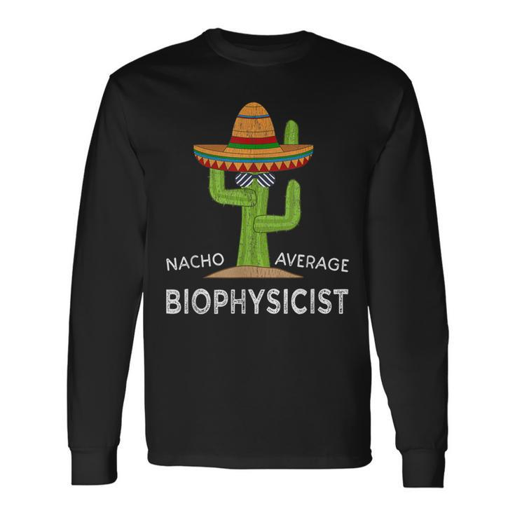 Biophysicist Saying For Biophysics Scientists Long Sleeve T-Shirt