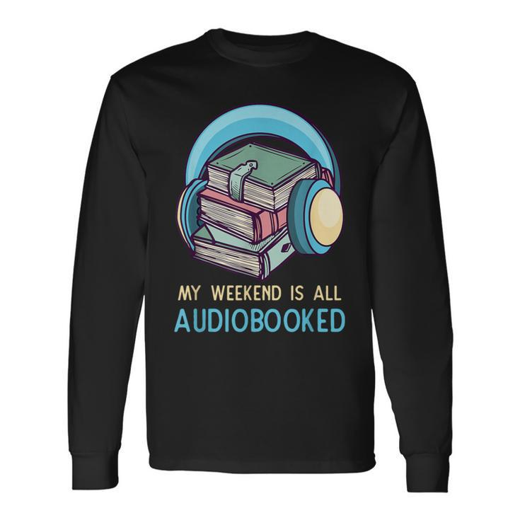 Bookworm Audiobook Weekend Audiobooked Long Sleeve T-Shirt