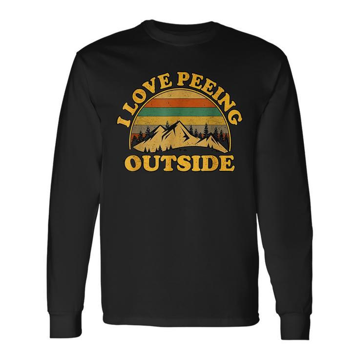 Camping Hiking Outdoors I Love Peeing Outside Long Sleeve T-Shirt