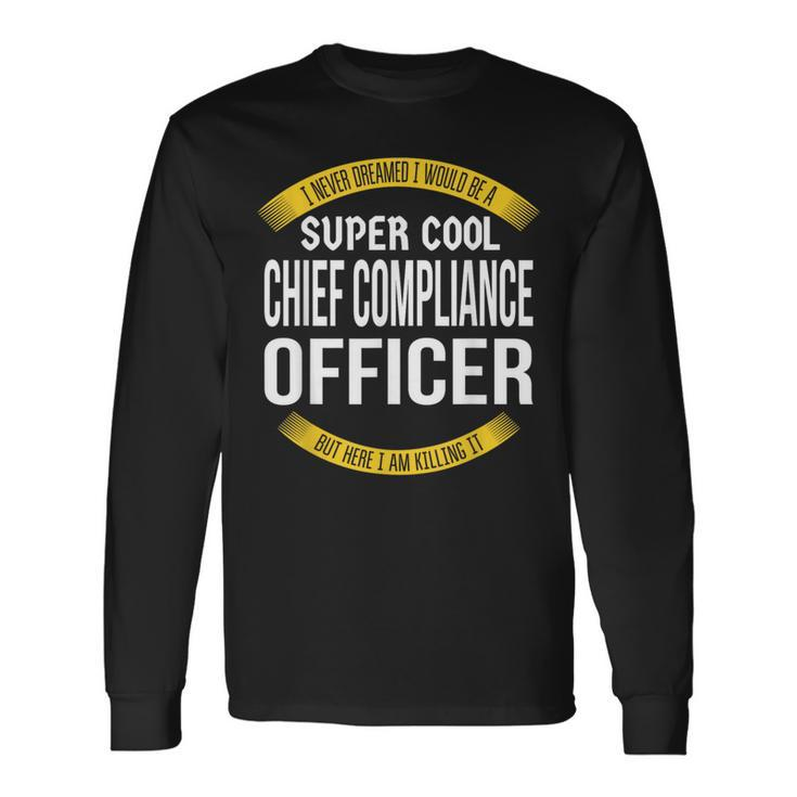 Chief Compliance Officer Appreciation Long Sleeve T-Shirt Gifts ideas